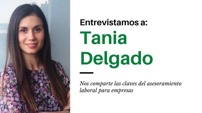 Tania Delgado: Experta en el asesoramiento laboral de empresas
